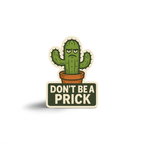 Don't be a Prick - Sticker