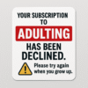 Subscription to Adulting Declined Sticker - Prank