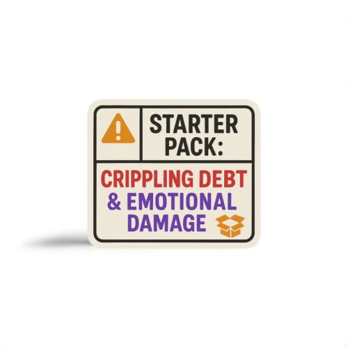 Crippling Debt & Emotional Damage Sticker - Prank