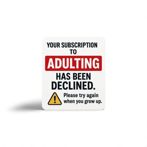 Subscription to Adulting Declined Sticker - Prank