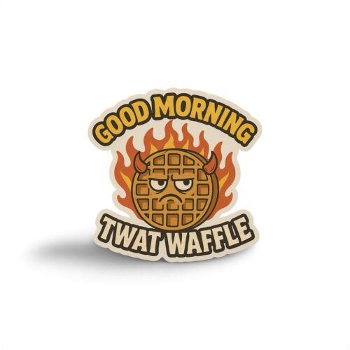 Good Morning Twat Waffle sticker