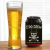 I Do Crew Beer Can