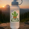 Water bottle printed with a cactus and the phrase “Don’t Be a Prick” — funny novelty bottle from TheOneAndOnly.ca