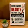 Beer League Beauty prank mailer recovery kit from TheOneAndOnly.ca displayed on a table